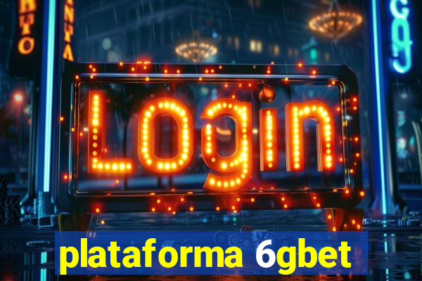 plataforma 6gbet